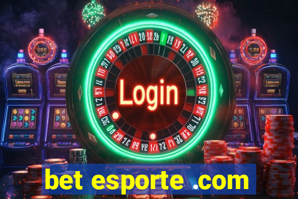 bet esporte .com